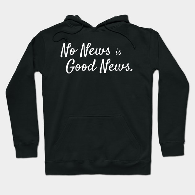 No News is Good News Hoodie by StickSicky